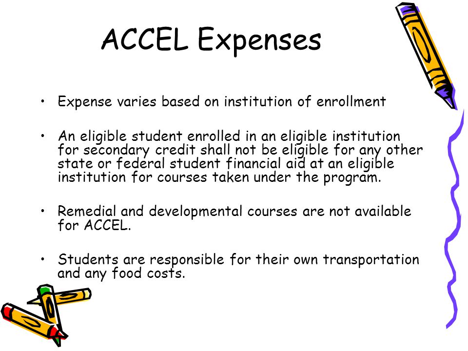 ACCEL Expenses Expense varies based on institution of enrollment