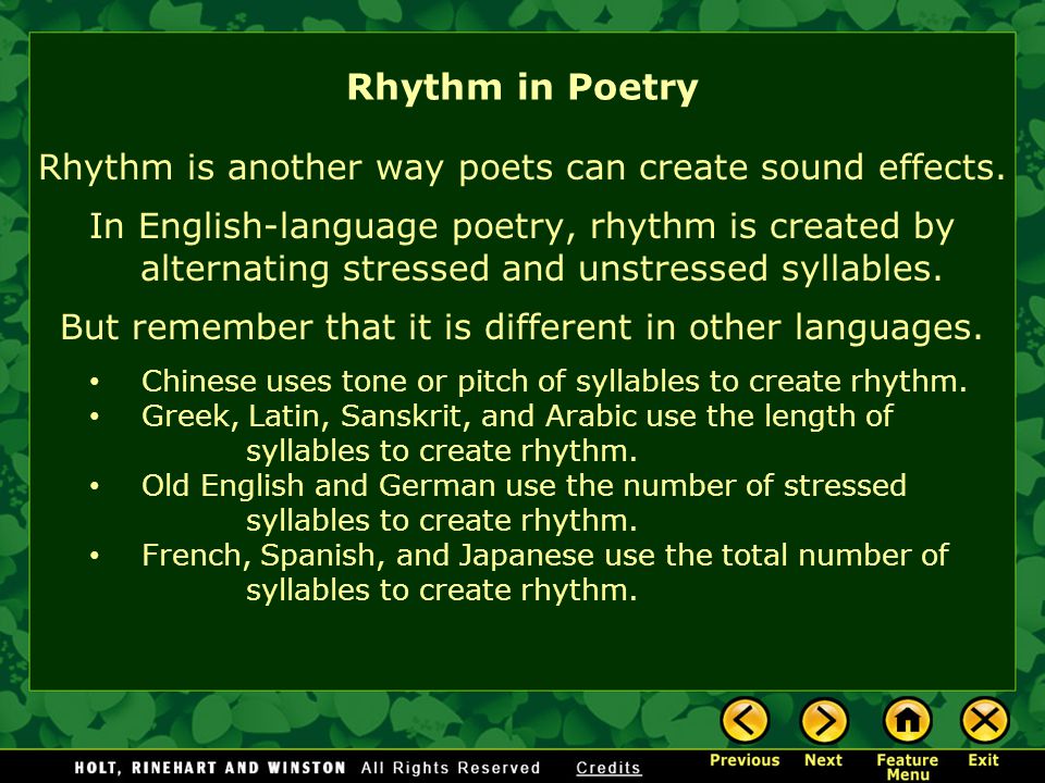Rhythm in Poetry Rhythm is another way poets can create sound effects.