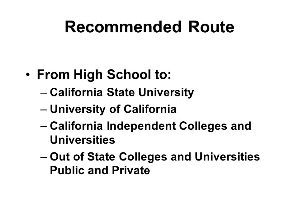Recommended Route From High School to: California State University