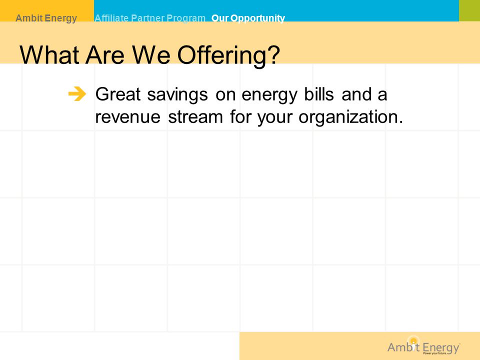What Are We Offering Great savings on energy bills and a