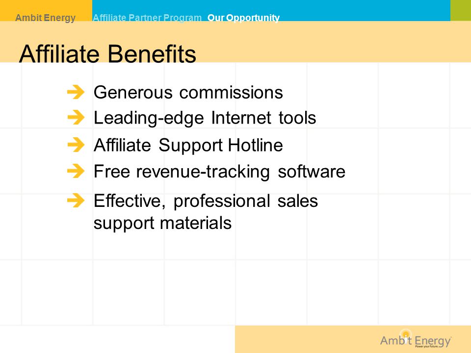 Affiliate Benefits Generous commissions Leading-edge Internet tools