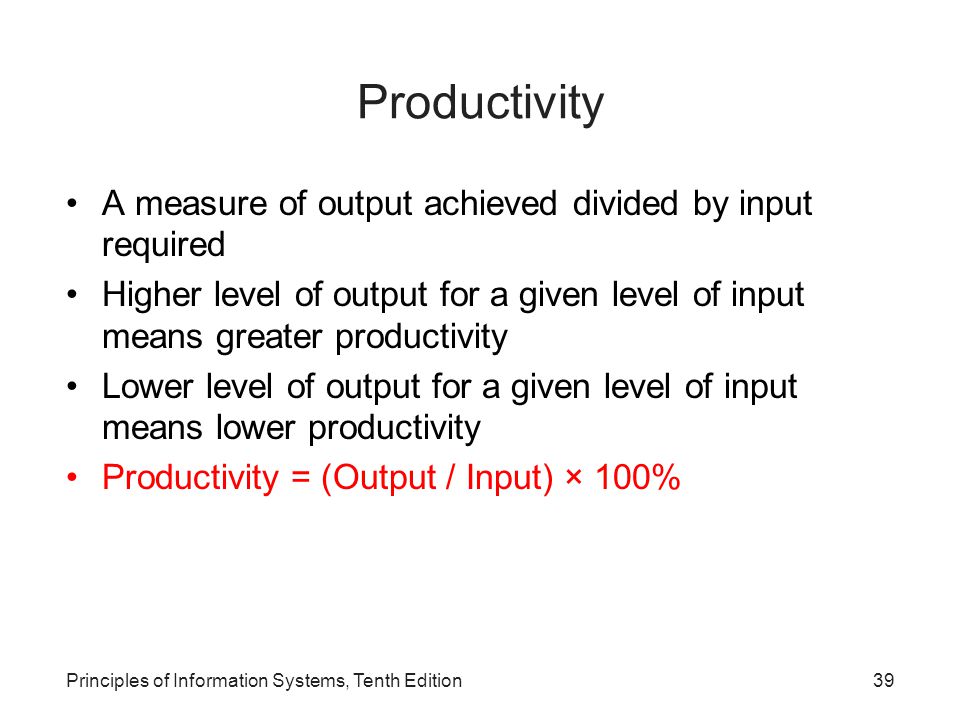 Productivity A measure of output achieved divided by input required