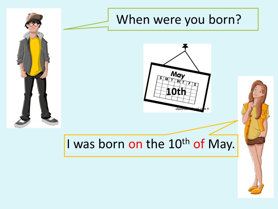 I was born on the 10th of May.