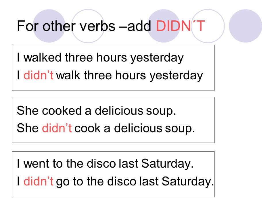 For other verbs –add DIDN´T