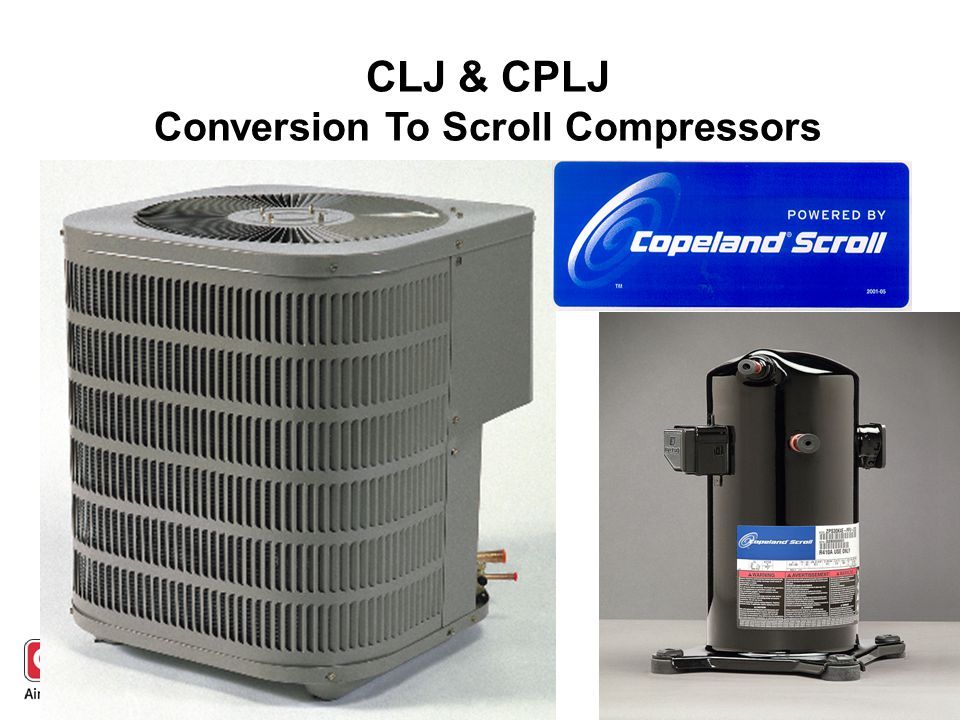 CLJ & CPLJ Conversion To Scroll Compressors