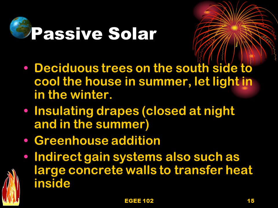 Passive Solar Deciduous trees on the south side to cool the house in summer, let light in in the winter.