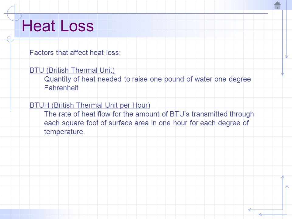 Heat Loss Factors that affect heat loss: BTU (British Thermal Unit)