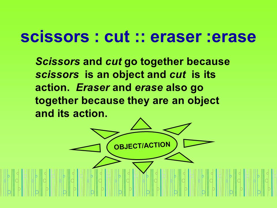 scissors : cut :: eraser :erase