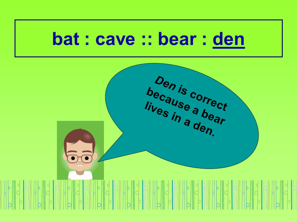 Den is correct because a bear lives in a den.