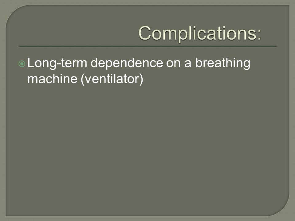 Complications: Long-term dependence on a breathing machine (ventilator)