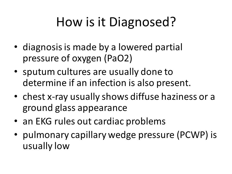 How is it Diagnosed diagnosis is made by a lowered partial pressure of oxygen (PaO2)