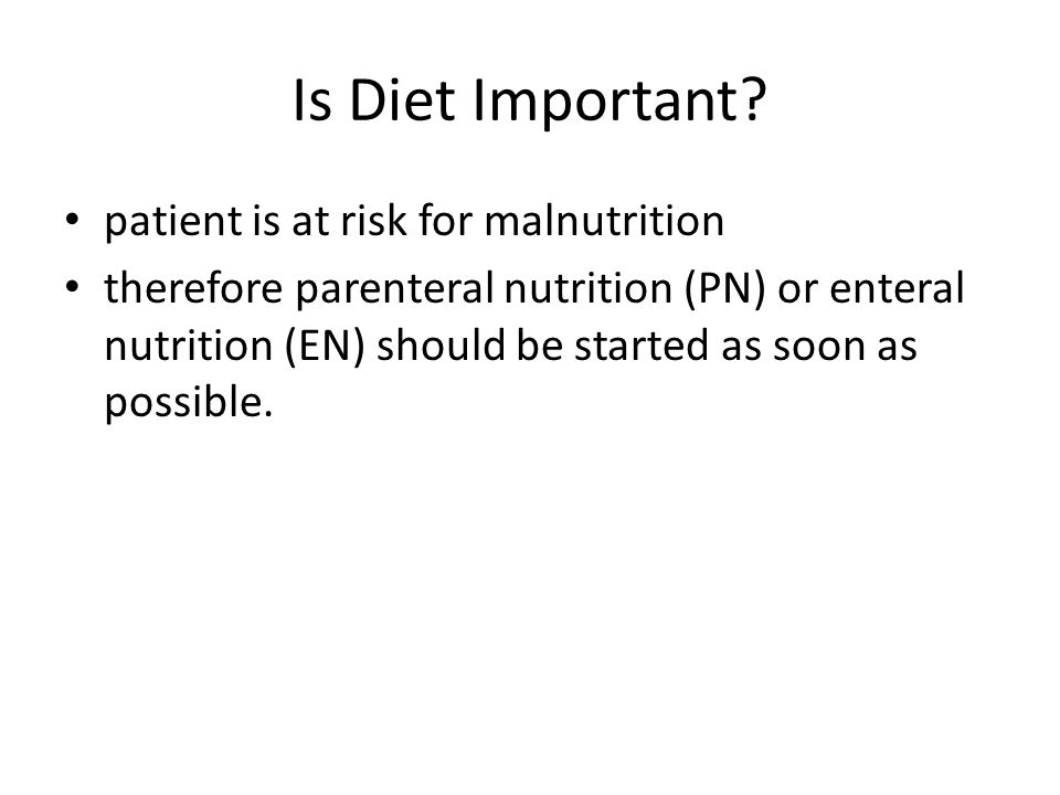 Is Diet Important patient is at risk for malnutrition