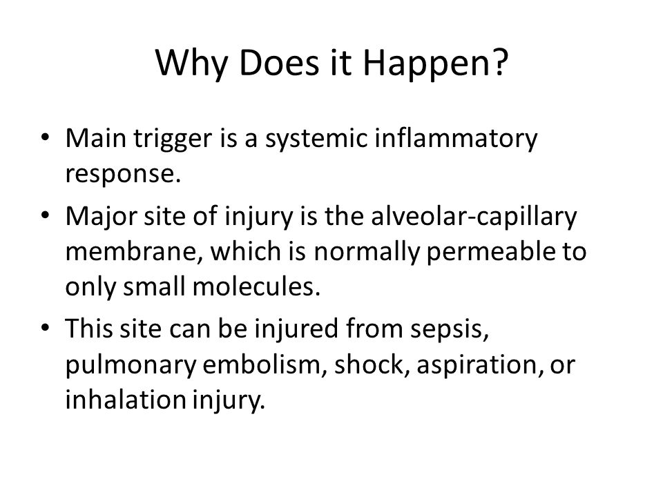 Why Does it Happen Main trigger is a systemic inflammatory response.