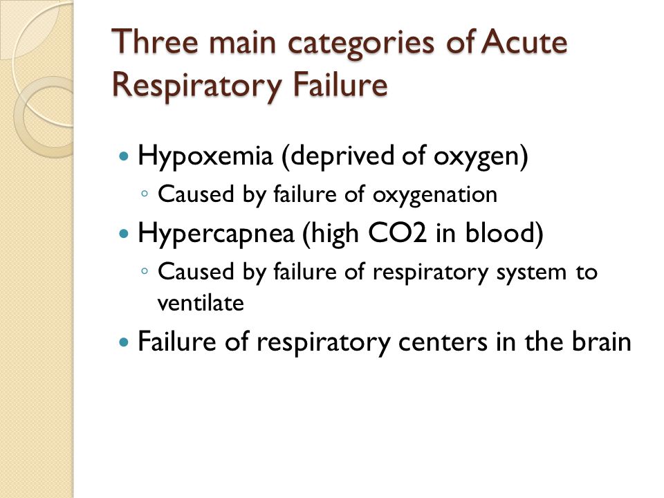 Three main categories of Acute Respiratory Failure