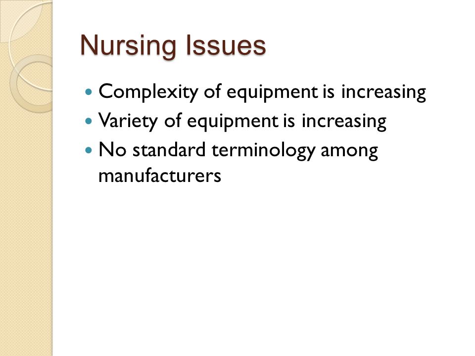 Nursing Issues Complexity of equipment is increasing