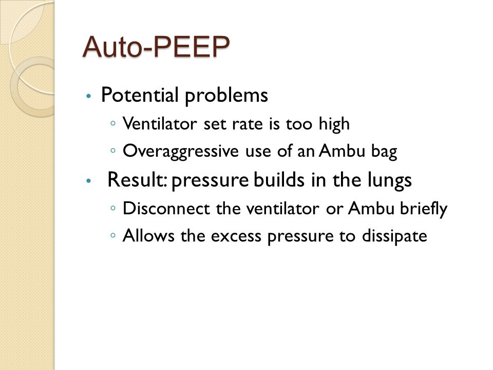 Auto-PEEP Potential problems Result: pressure builds in the lungs
