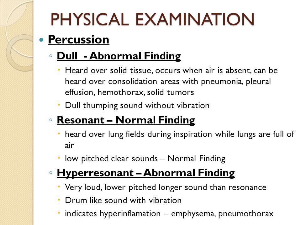 PHYSICAL EXAMINATION Percussion Dull - Abnormal Finding