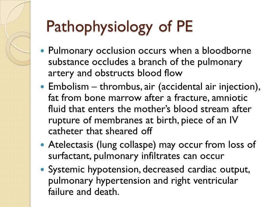 Pathophysiology of PE Pulmonary occlusion occurs when a bloodborne substance occludes a branch of the pulmonary artery and obstructs blood flow.