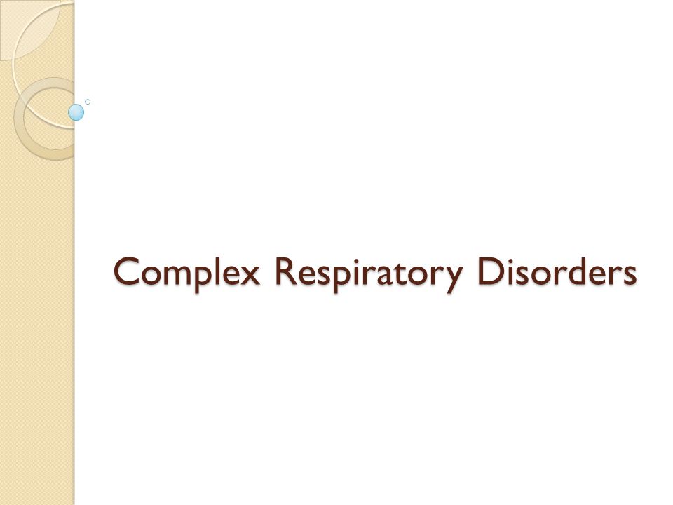 Complex Respiratory Disorders