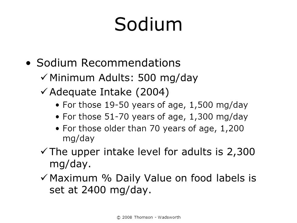 Sodium Sodium Recommendations Minimum Adults: 500 mg/day