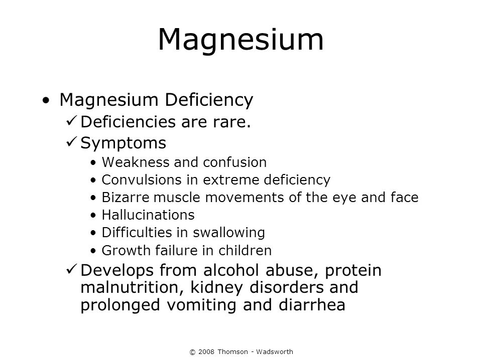 Magnesium Magnesium Deficiency Deficiencies are rare. Symptoms