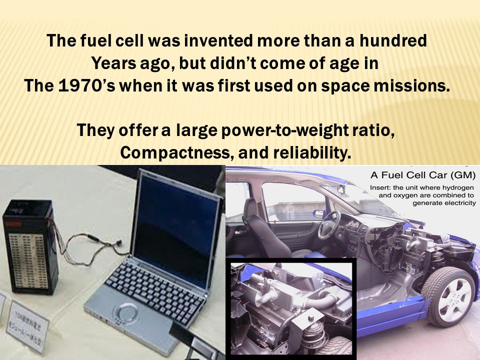 The fuel cell was invented more than a hundred