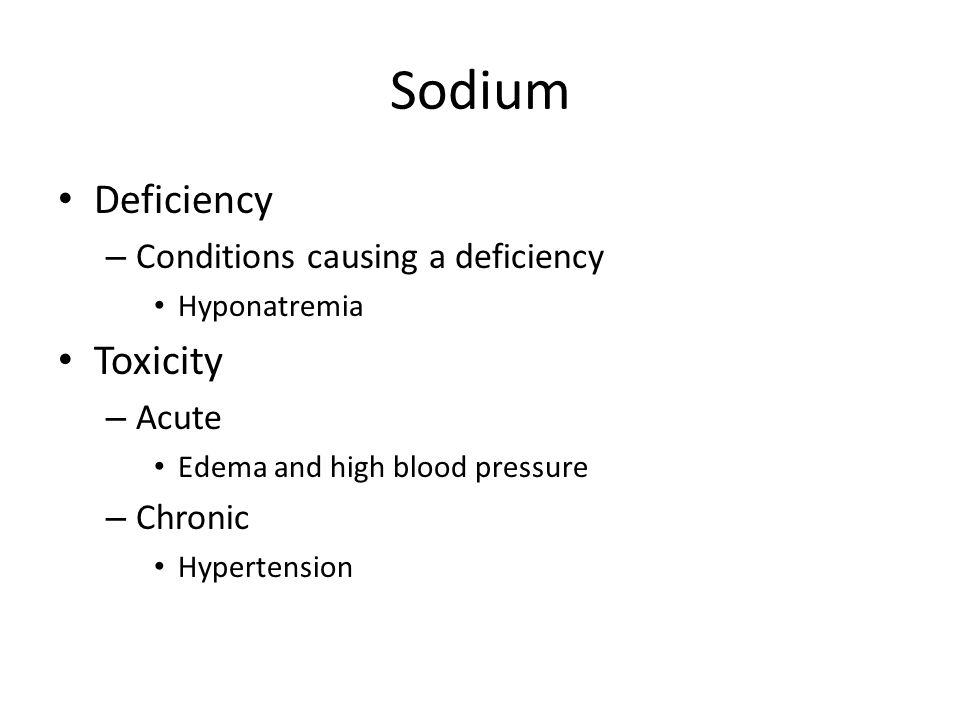Sodium Deficiency Toxicity Conditions causing a deficiency Acute