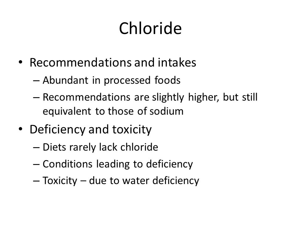 Chloride Recommendations and intakes Deficiency and toxicity