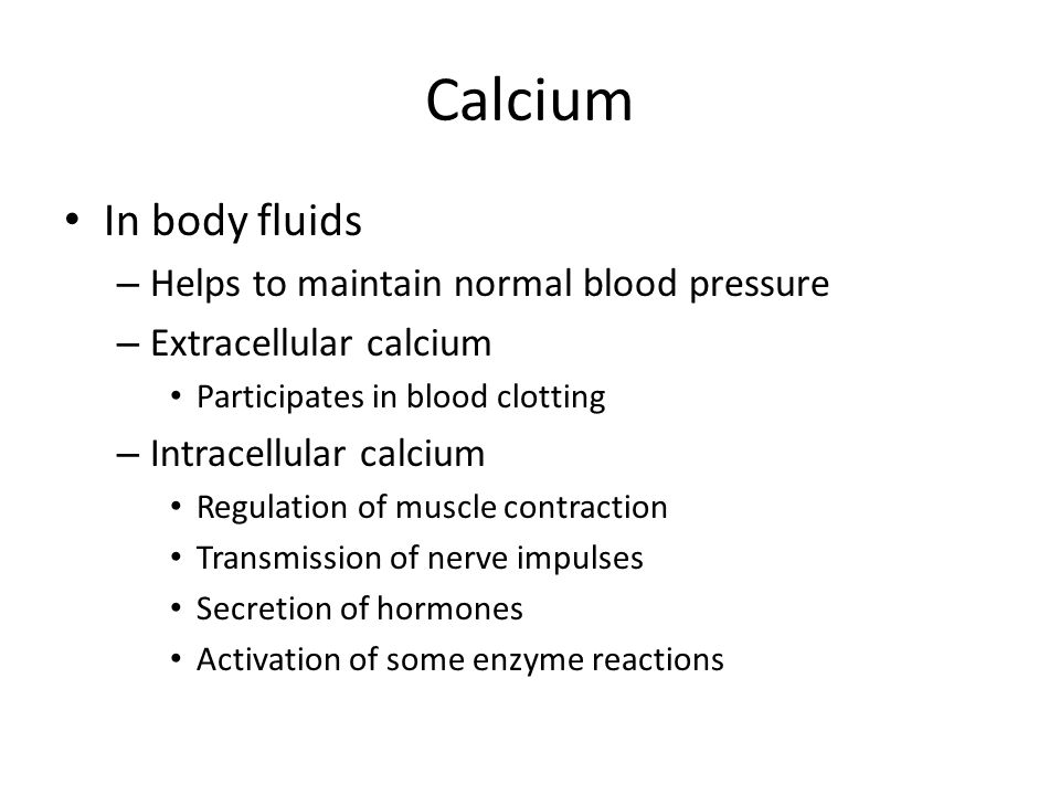 Calcium In body fluids Helps to maintain normal blood pressure