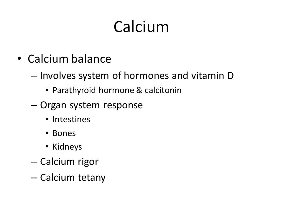 Calcium Calcium balance Involves system of hormones and vitamin D