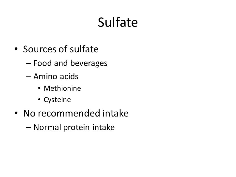 Sulfate Sources of sulfate No recommended intake Food and beverages