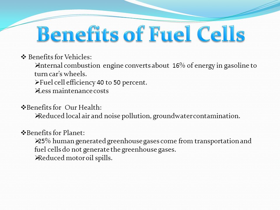 Benefits of Fuel Cells Benefits for Vehicles: