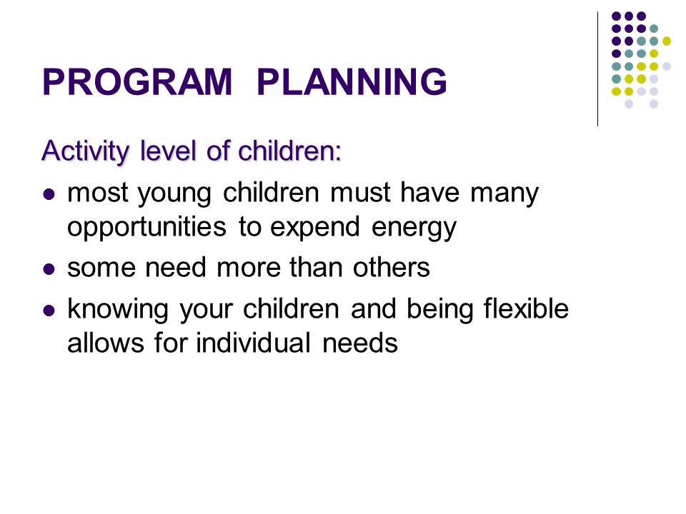 PROGRAM PLANNING Activity level of children: