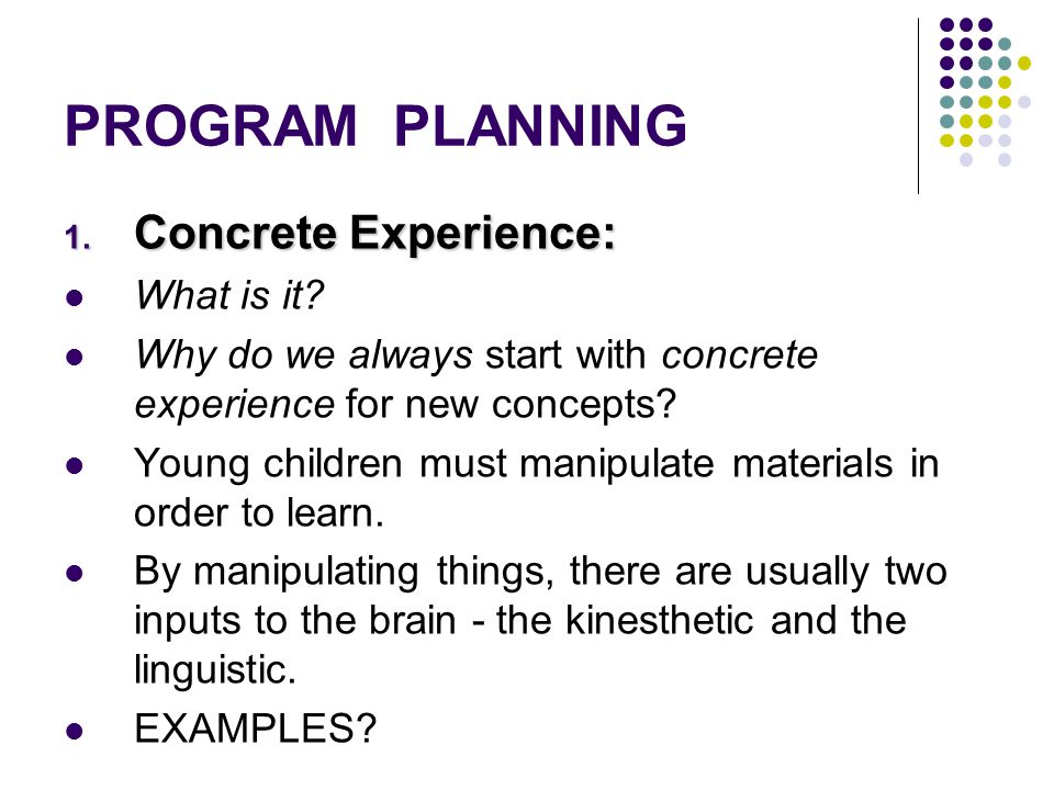 PROGRAM PLANNING Concrete Experience: What is it