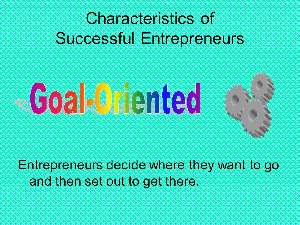 Characteristics of Successful Entrepreneurs