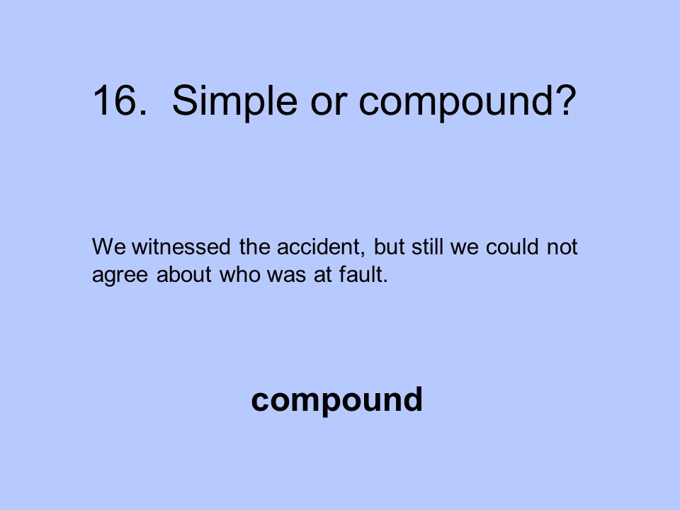 16. Simple or compound compound