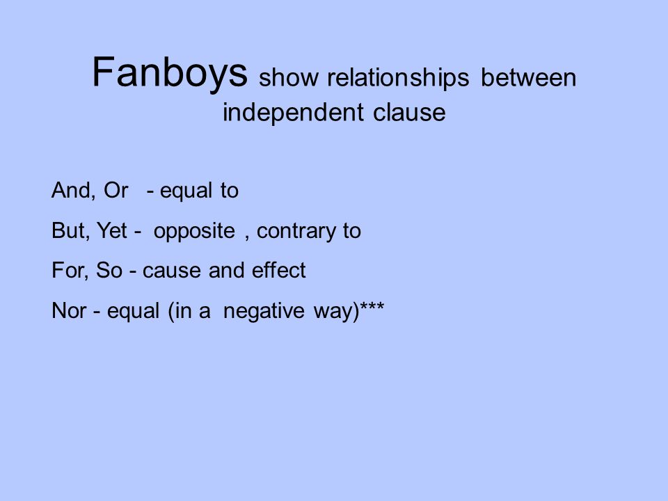 Fanboys show relationships between independent clause