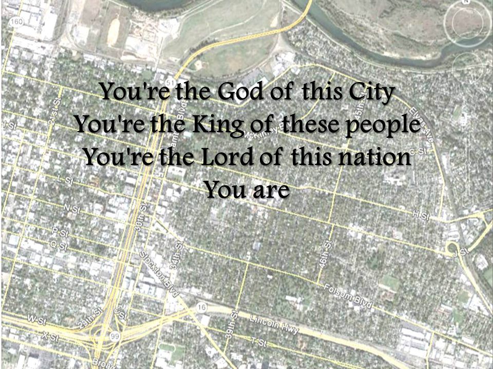You re the God of this City You re the King of these people You re the Lord of this nation You are
