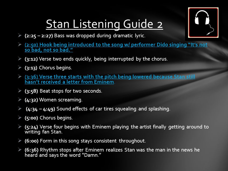 Stan Listening Guide 2 (2:25 – 2:27) Bass was dropped during dramatic lyric.