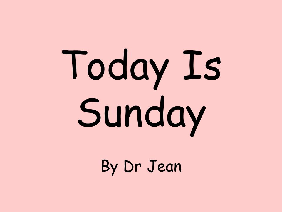 Today Is Sunday By Dr Jean