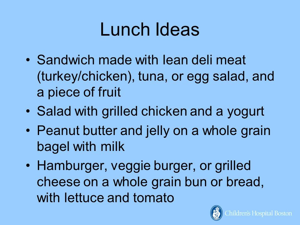 Lunch Ideas Sandwich made with lean deli meat (turkey/chicken), tuna, or egg salad, and a piece of fruit.