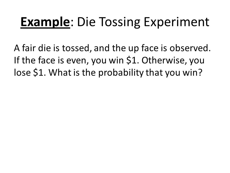 Example: Die Tossing Experiment
