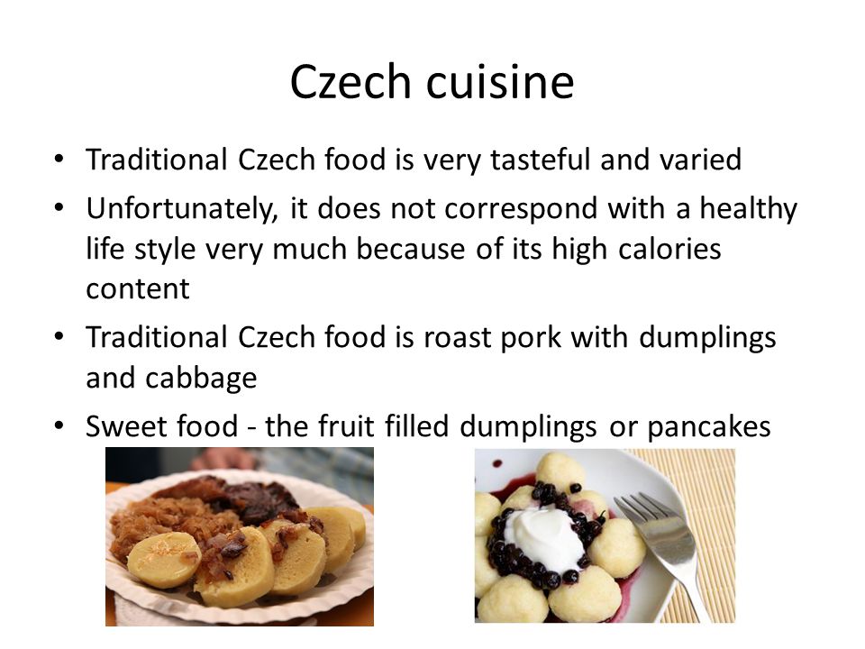Czech cuisine Traditional Czech food is very tasteful and varied