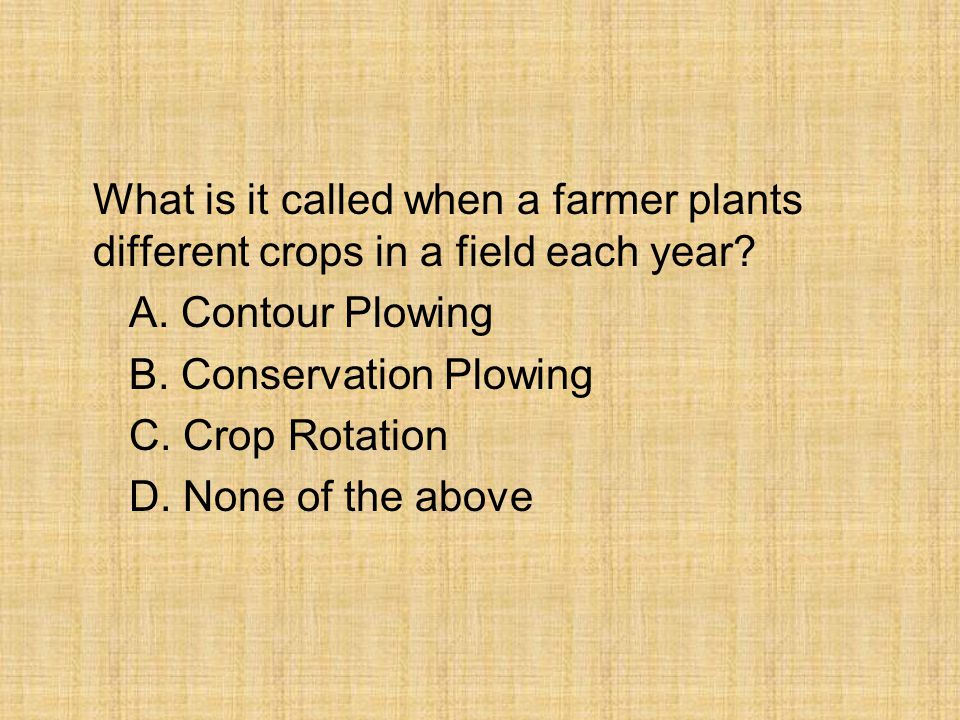 What is it called when a farmer plants different crops in a field each year.