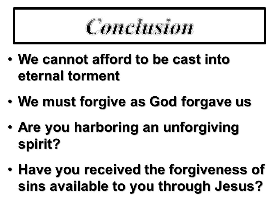 Conclusion We cannot afford to be cast into eternal torment