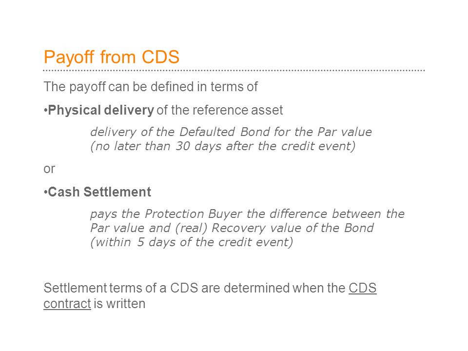 Payoff from CDS The payoff can be defined in terms of