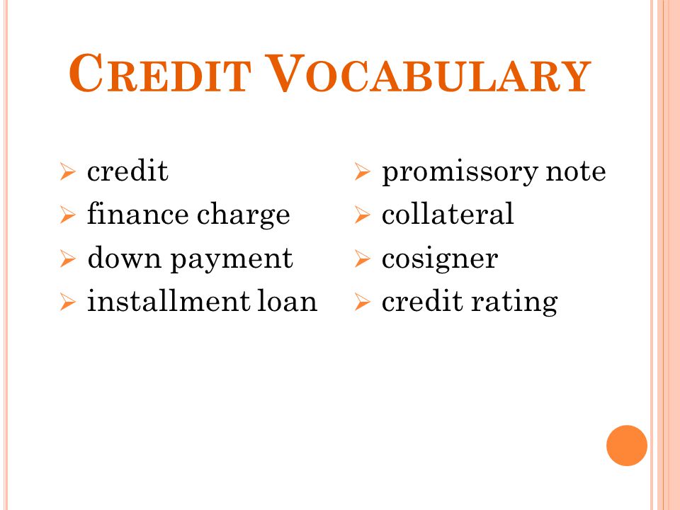 Credit Vocabulary credit finance charge down payment installment loan