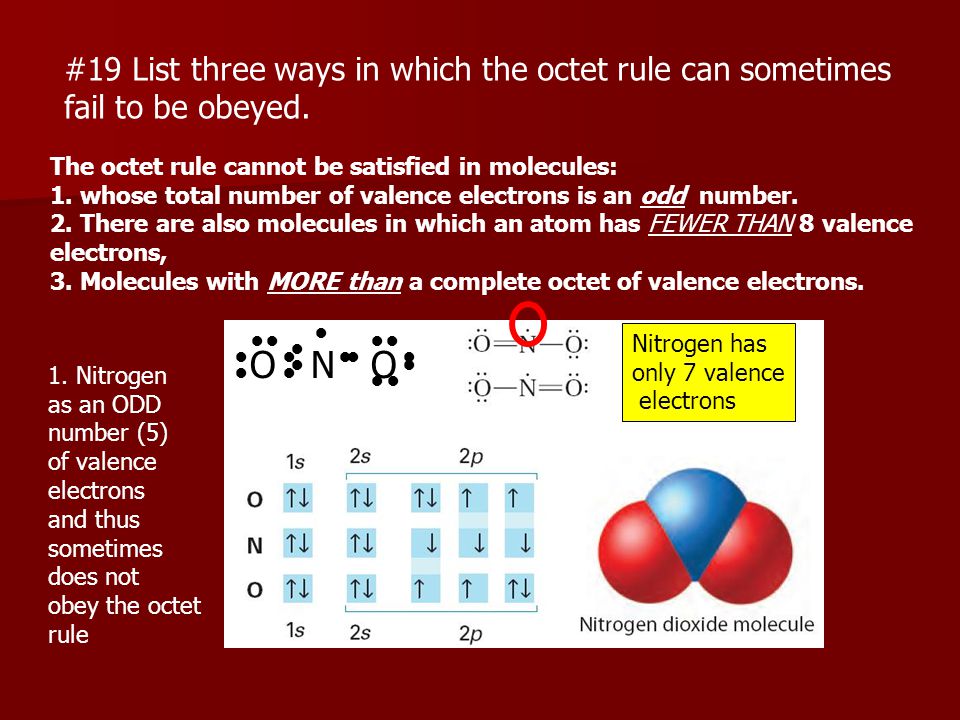 O N O #19 List three ways in which the octet rule can sometimes