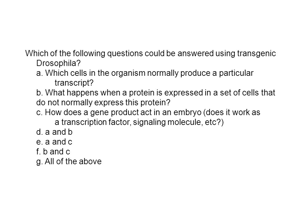 Which of the following questions could be answered using transgenic Drosophila
