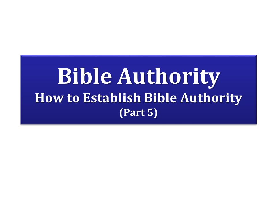 Bible Authority How to Establish Bible Authority (Part 5)